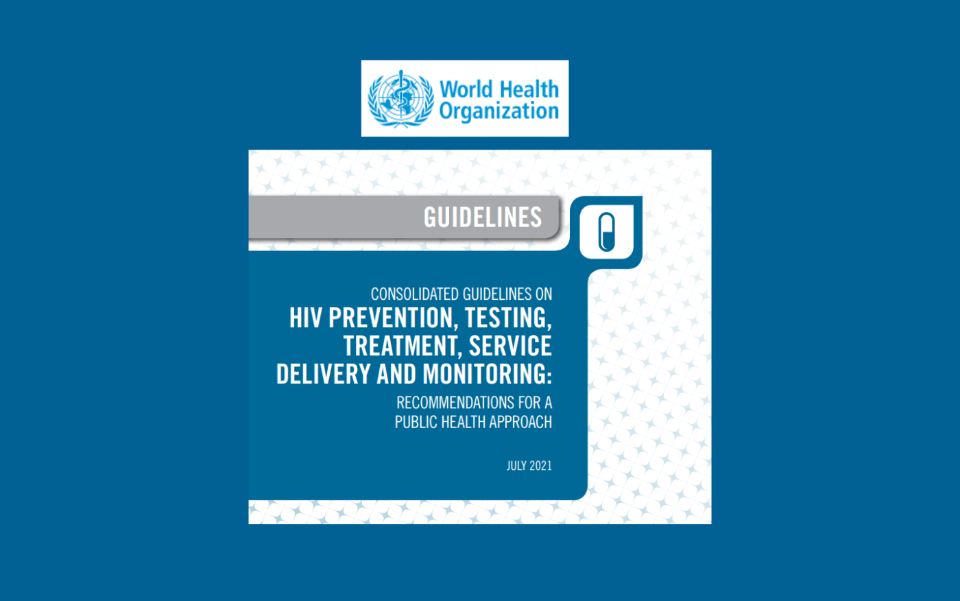 WHO consolidated guidelines on HIV prevention, testing, treatment, service delivery and monitoring: recommendations for a public health approach
