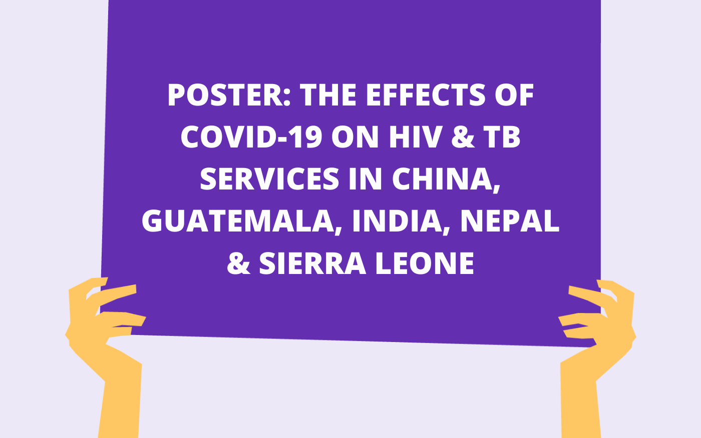 POSTER: The effects of Covid-19 on HIV & TB services in China, Guatemala, India, Nepal & Sierra Leone