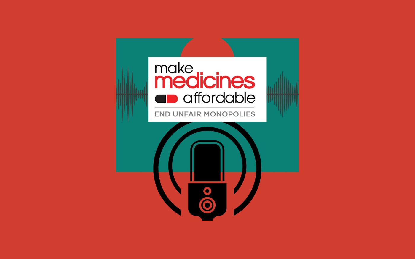 Make Medicines Affordable launches podcast to explore ways to end unfair pharma monopolies