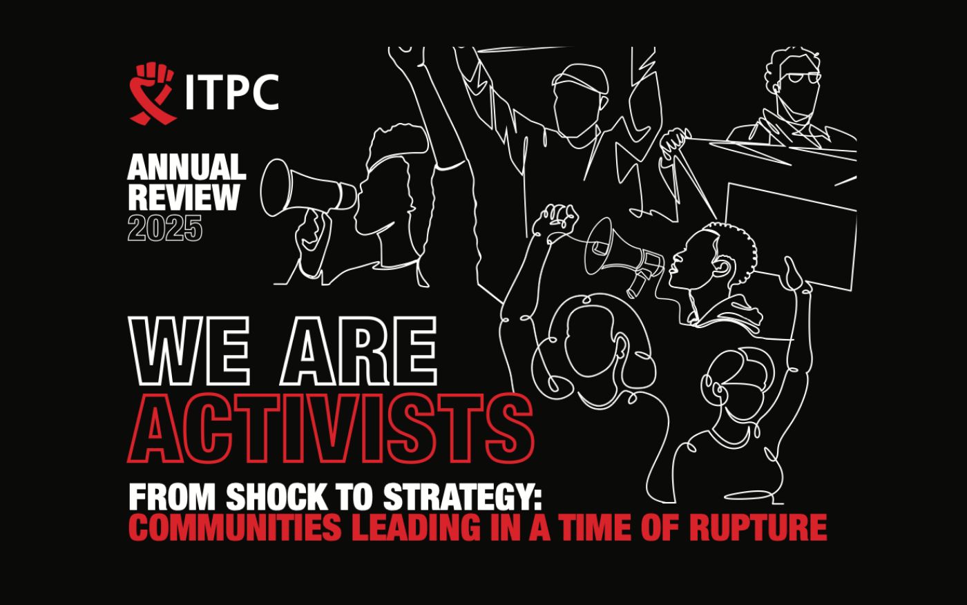 We are activists: ITPC Annual Review 2025